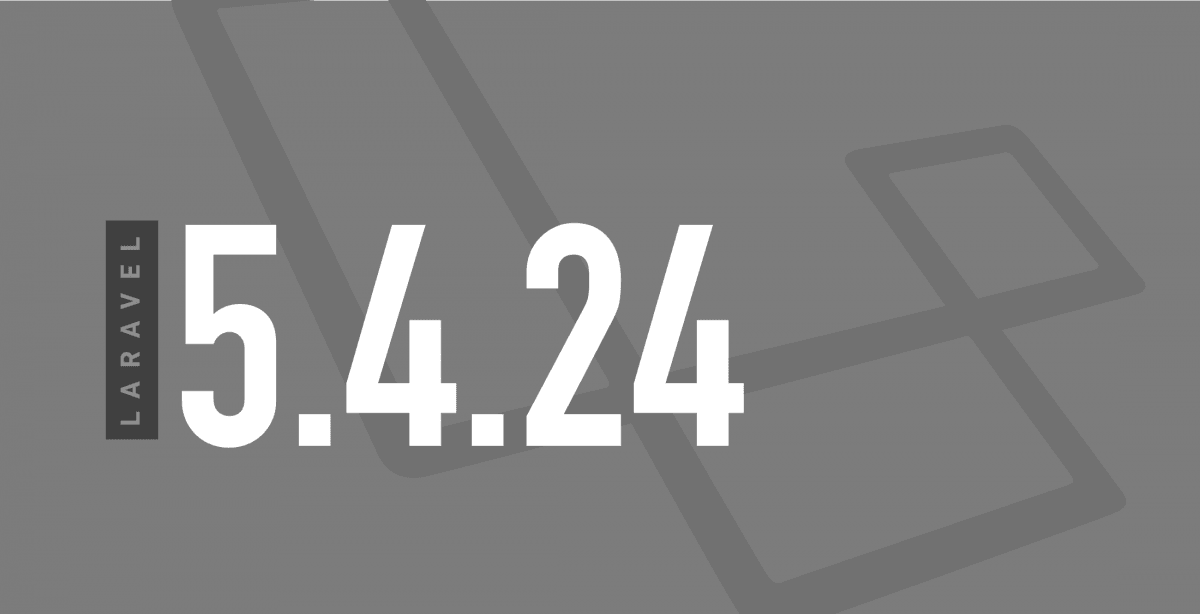 Laravel v5.4.24 Is Now Released